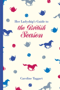 Her Ladyship’s Guide to the British Season
